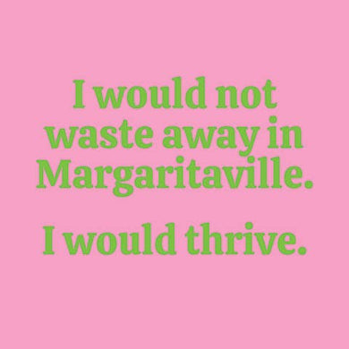 NAPKIN- I would not waste away.